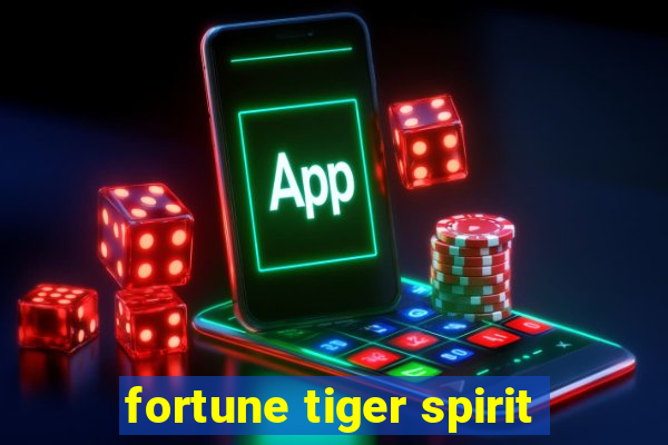 fortune tiger spirit